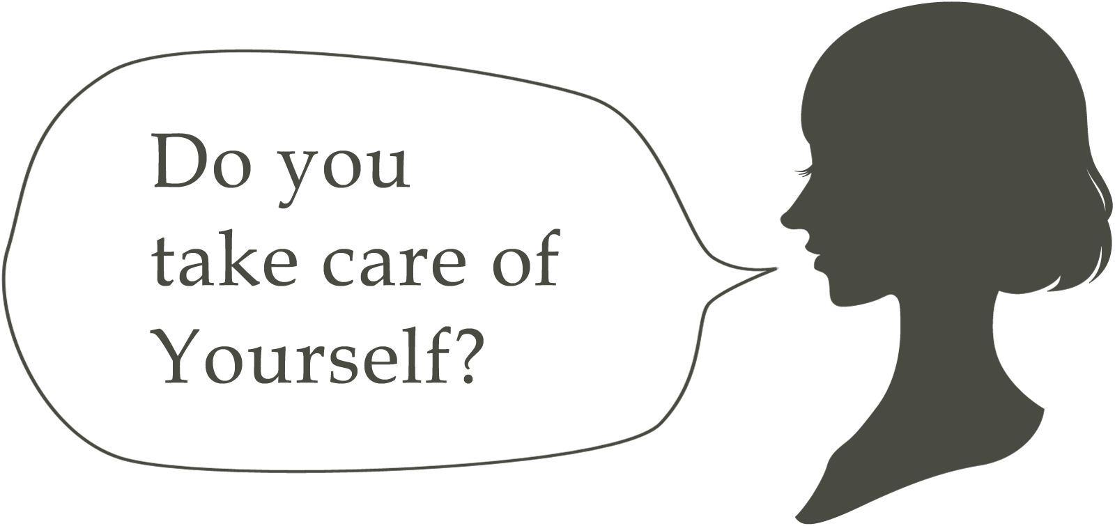 Do you take care of yourself ?